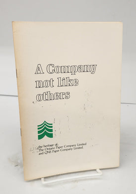 A Company not like others: the heritage of The Ontario Paper Company Limited and QNS Paper Company Limited.