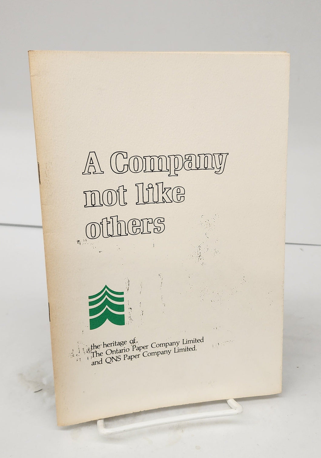A Company not like others: the heritage of The Ontario Paper Company Limited and QNS Paper Company Limited.