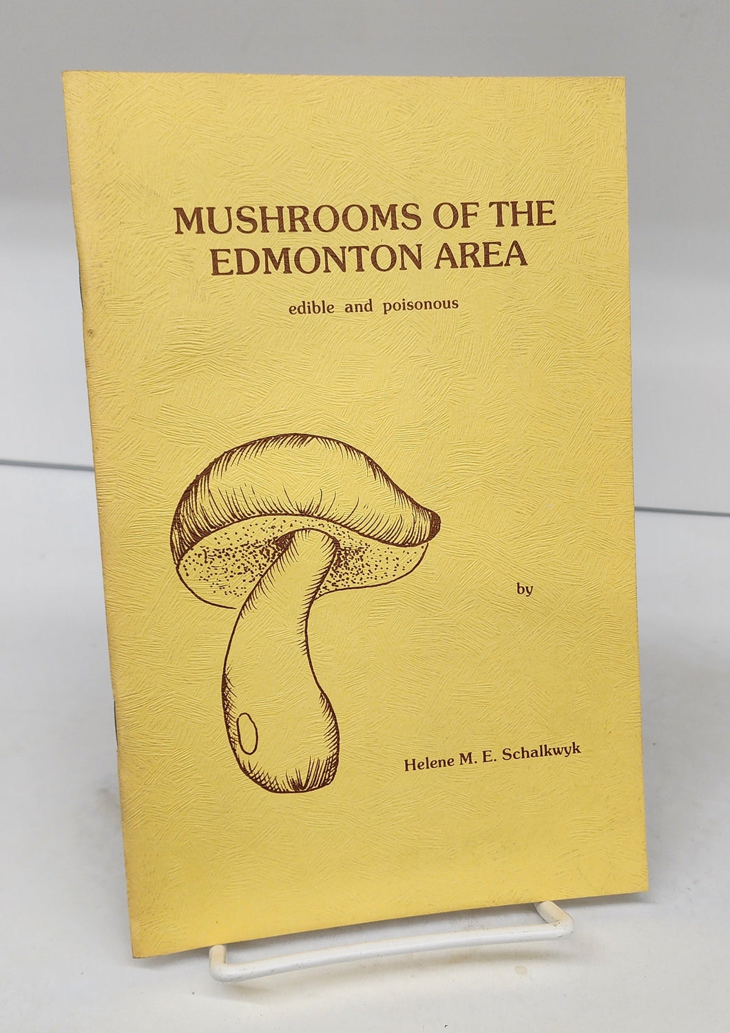 Mushrooms of the Edmonton Area: edible and poisonous