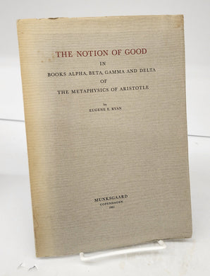 The Notion of Good in Books Alpha, Beta, Gamma and Delta of the Metaphysics of Aristotle