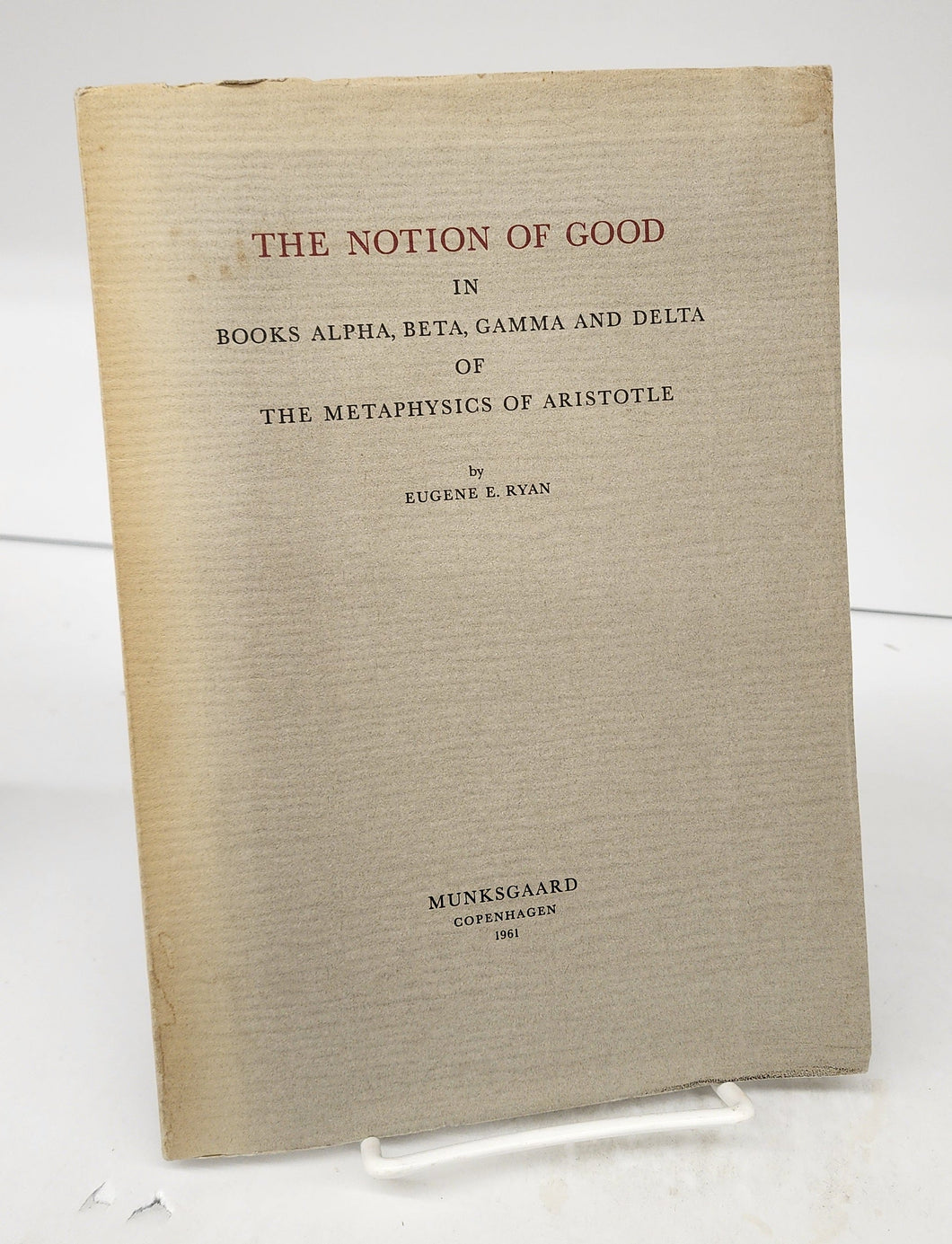 The Notion of Good in Books Alpha, Beta, Gamma and Delta of the Metaphysics of Aristotle