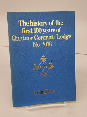 The history of the first 100 years of Quatuor Coronati Lodge No. 2076.