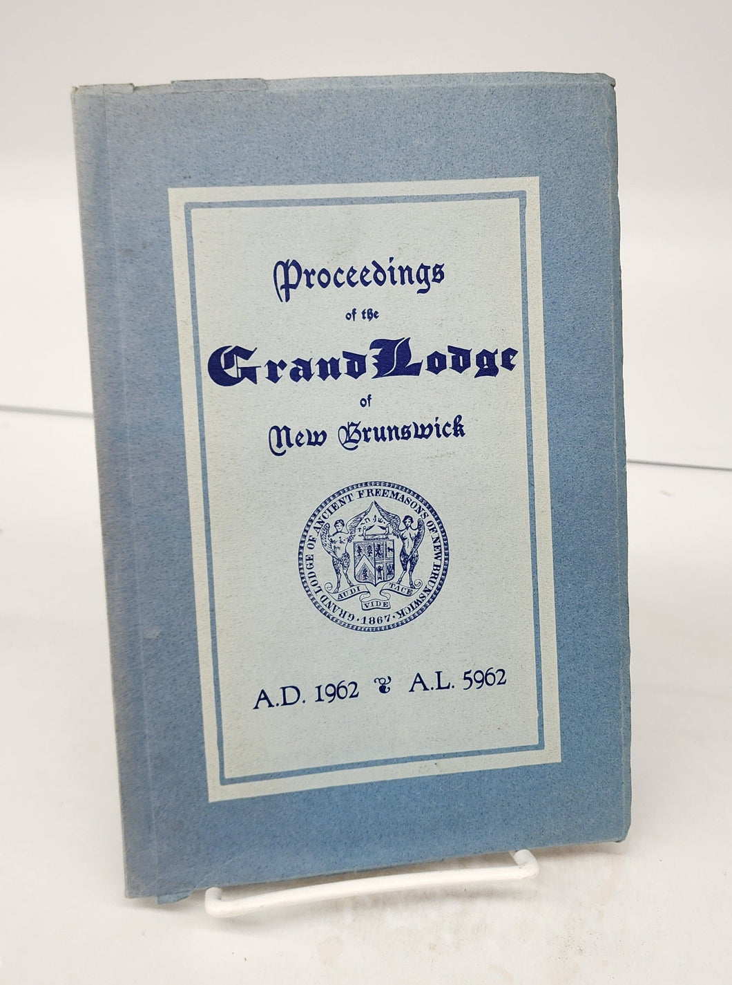 Proceedings of the Grand Lodge of the Ancient and Honourable Fraternity of Free and Accepted Masons of New Brunswick, 1962