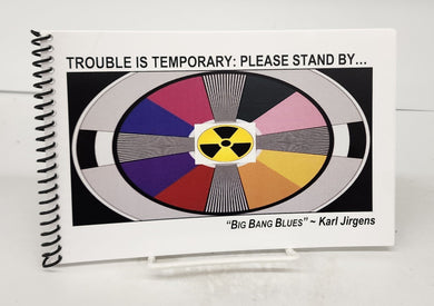 Trouble Is Temporary: Please Stand by ... "Big Bang Blues" 