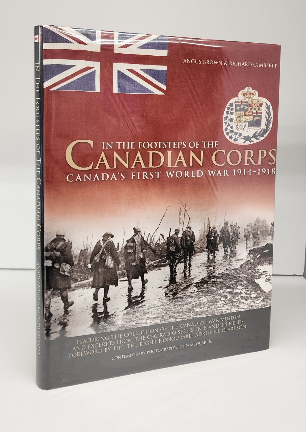 In The Footsteps of the Canadian Corps: Canada's First World War 1914-1918