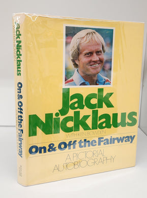 Jack Nicklaus: On & Off the Fairway. A Pictorial Autobiography