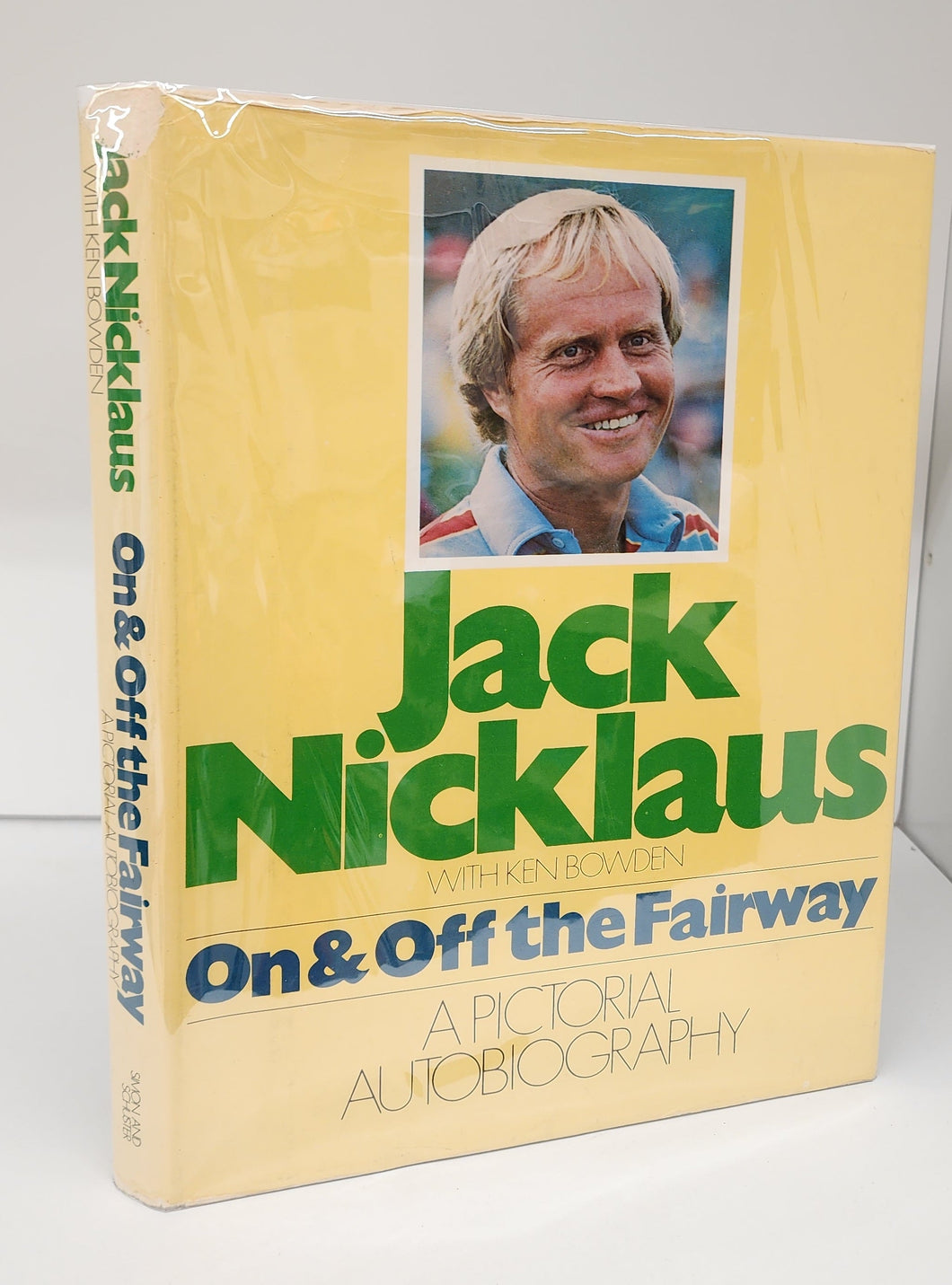 Jack Nicklaus: On & Off the Fairway. A Pictorial Autobiography