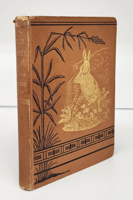 Uncle Remus: His Songs and His Sayings. The Folk-Lore of the Old Plantation