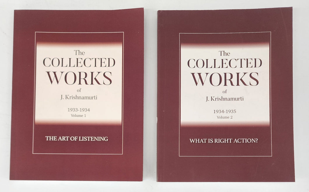 The Collected Works. 1933-1934 Vol. I The Art of Listening; 1934-1935 Vol. 2 What Is Right Action?