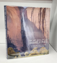 The Art and Life of Jimmie Jones: Landscape Artist of the Canyon Country