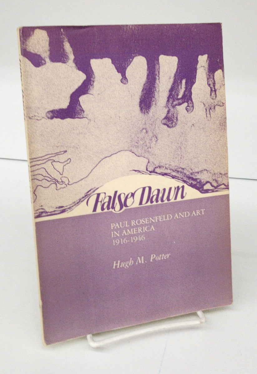 False Dawn: Paul Rosenfeld and Art in America 1916-1946 – Attic Books