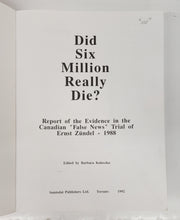 Did Six Million Really Die? Report of the Evidence in the Canadian "False News" Trial of Ernst Zündel - 1988