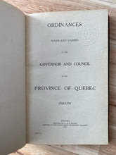 Ordinances Made and Passed by the Governor and Council of the Province of Quebec 1763-1791