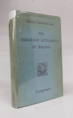 The Huguenot Settlements in Ireland