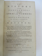 The History and Proceedings of the Lords and Commons of Great-Britain, in Parliament, with Regard to the Regency