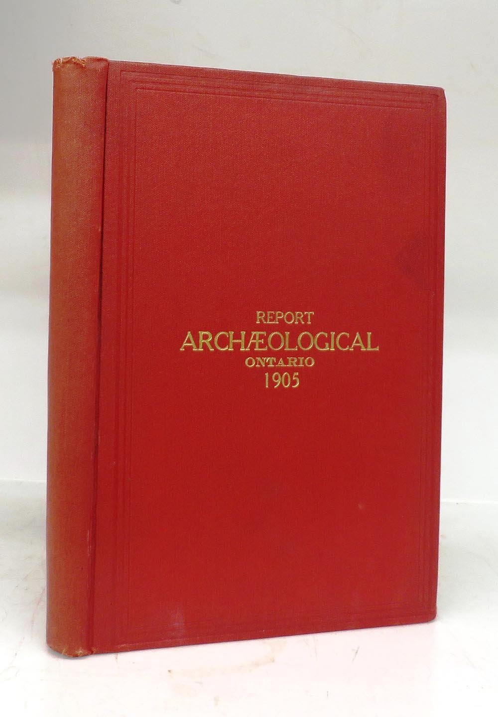 Annual Archaeological Report 1905 Being Part of Appendix to the Report of The Minister of Education Ontario