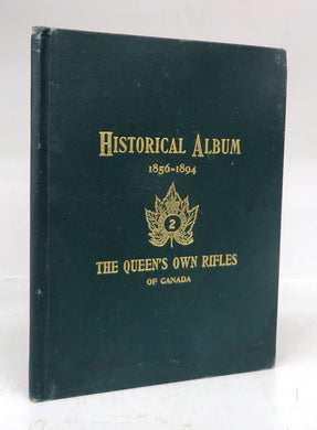 Illustrated Historical Album of the 2nd Battalion the Queen's Own Rifles of Canada 1856-1894