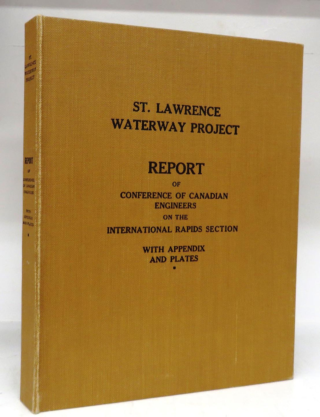 St. Lawrence Waterway Project: Report of Conference of Canadian Engineers on the International Rapids Section of the St. Lawrence River. With Appendix and Plates. Dated December 30, 1929