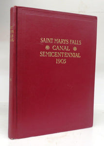 Saint Marys Falls Canal: Exercises at the Semi-Centennial Celebration at Sault Saint Marie, Michigan, August 2 and 3 1905