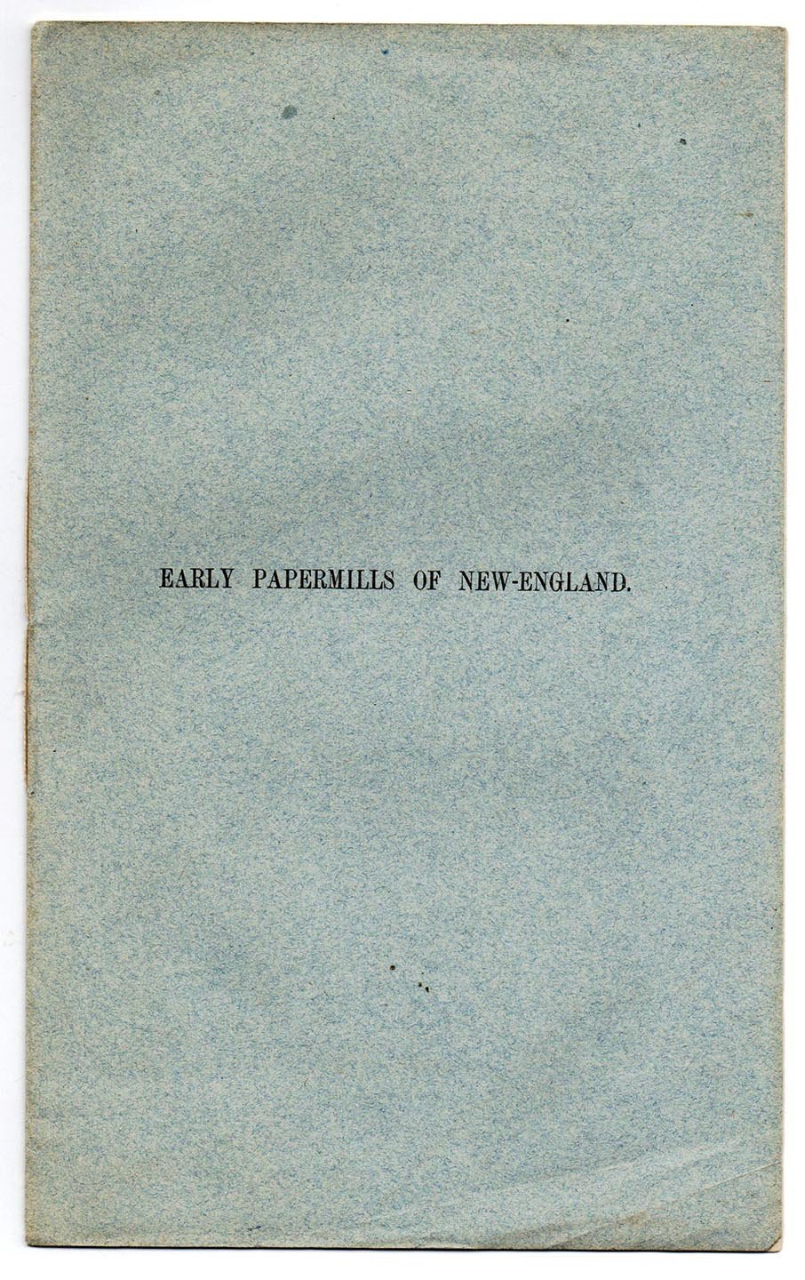 Early Paper-Mills of New England