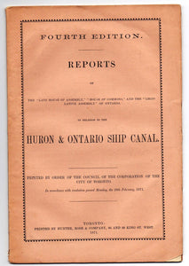Reports of the &#34;Late House of Assembly&#34;, &#34;House of Commons&#34;, and the &#34;Legislative Assembly&#34; of Ontario, in Relation to the Huron & Ontario Ship Canal