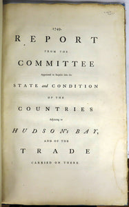 1749. Report From the Committee Appointed to Inquire into the State and Condition of the Countries Adjoining to Hudson's Bay, and of the Trade Carried On There