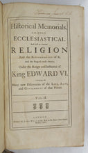 Ecclesiastical Memorials; Relating chiefly to Religion, and the Reformation of it, And the Emergencies of the Church of England, under King Henry VIII, King Edward VI, and Queen Mary the First