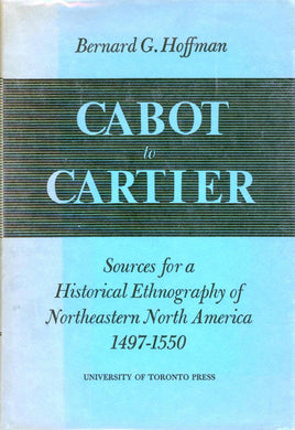 Cabot to Cartier: Sources for a Historical Ethnography of Northeastern North America 1497-1550
