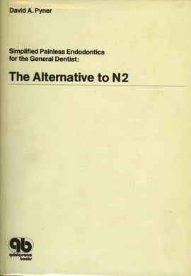 Simplified Painless Endodontics for the General Dentist: The Alternative to N2
