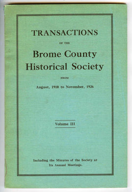 Transactions of the Brome County Historical Society From August, 1910 to November, 1926. Including the Minutes of the Society at Its Annual Meetings. Volume III