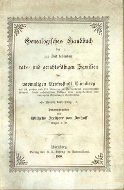 Genealogisches handbuch der zur Zeit lebenden raths - und gerischtsfagigen Familien der vormaligen Reichsstadt Nurnberg