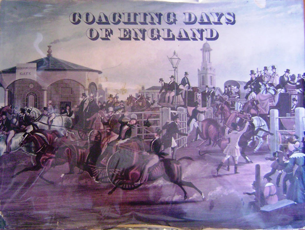 Coaching Days of England: Containing an Account of whatever was most remarkable for Grandeur, Elegance, and Curiosity in the time of the Coaches of England, comprehending the years 1750 until 1850