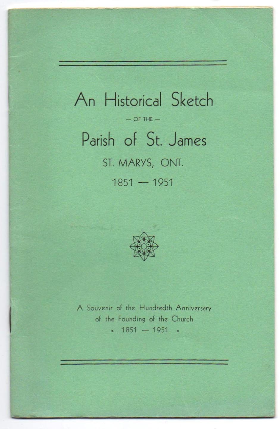 An Historical Sketch of the Parish of St. James St. Marys, Ont. 1851-1951
