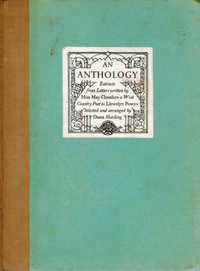 An Anthology: Extracts from Letters written by Miss May Chesshire a West Country Poet to Llewelyn Powys