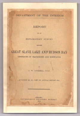 Report on an Exploratory Survey Between Great Slave Lake and Hudson Bay Districts of Mackenzie and Keewatin