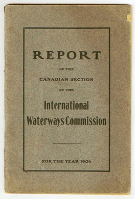 Report of the Canadian Section of the International Waterways Commission for the year 1906