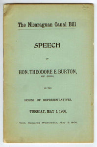 The Nicaraguan Canal Bill. Speech of Hon. Theodore E. Burton, of Ohio, in the House of Representatives, Tuesday, May 1, 1900