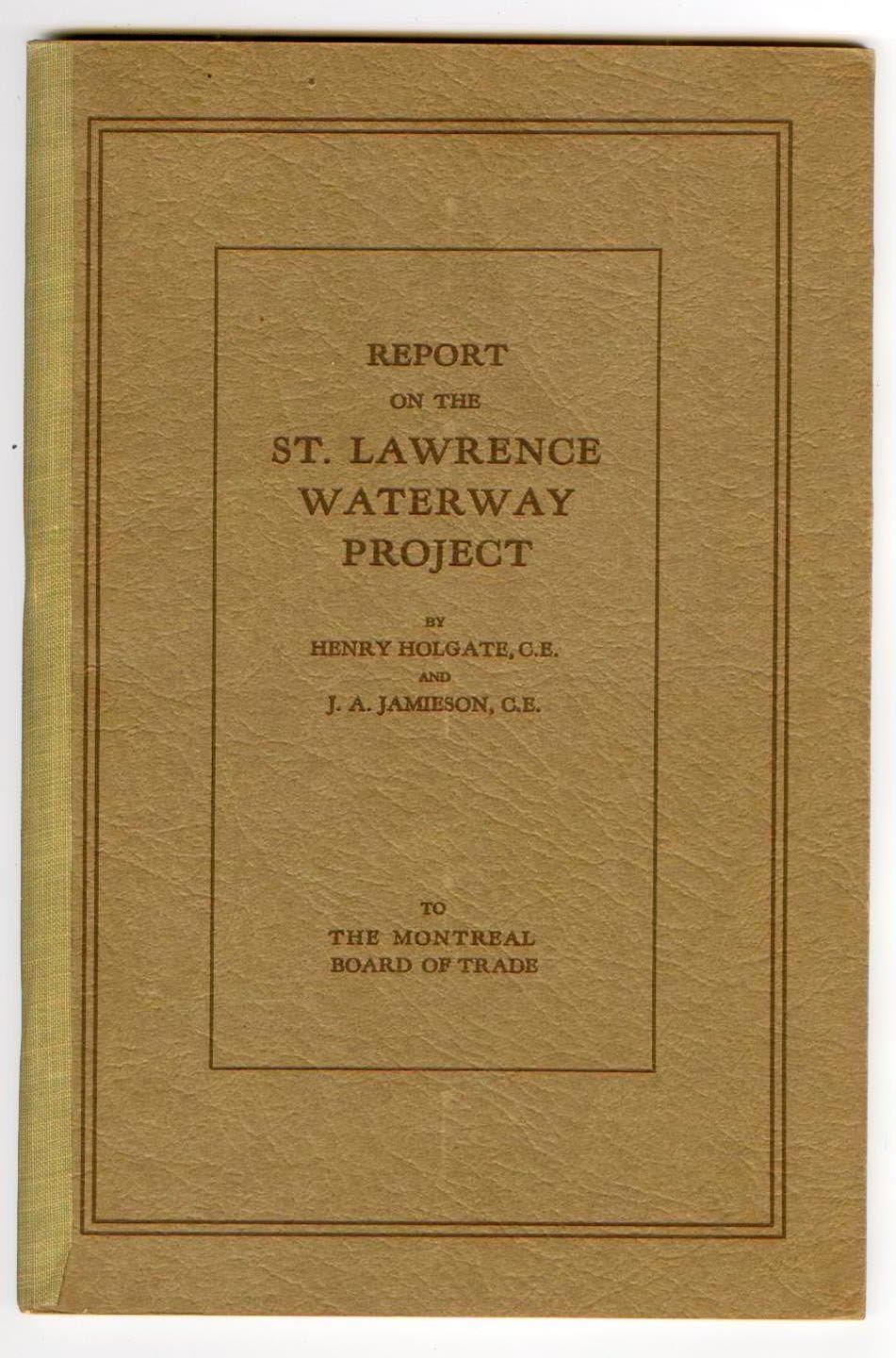 Report on the St. Lawrence Waterway Project to The Montreal Board of Trade