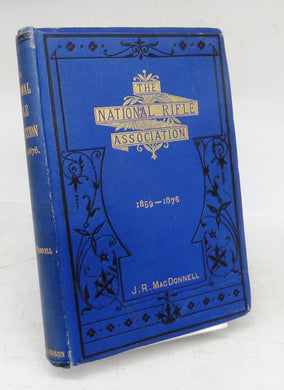 The National Rifle Association. A Sketch of its History and Progress. 1859-1876