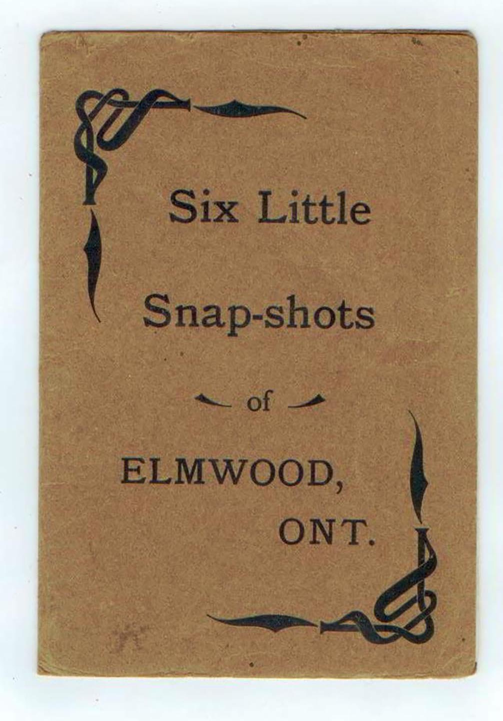 Six Little Snap-shots of Elmwood, Ont