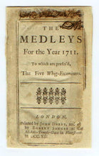 The Medleys For the Year 1711. To which are prefix'd, The Five Whig-Examiners