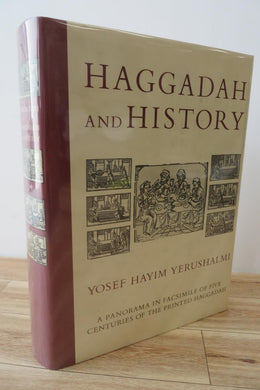 Haggadah and History: A Panorama in Facsimile of Five Centuries of the Printed Haggadah from the Collections of Harvard University and the Jewish Theological Seminary of America