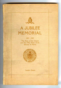 A Jubilee Memorial 1857-1907: The Story of the Church and First Fifty Years of the Diocese of Huron
