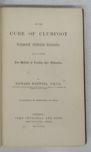 On the Cure of Clubfoot Without Cutting Tendons; and on Certain New Methods of Treating other Deformities
