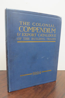 The Colonial Compendium & Export Catalogue of the Building Trades