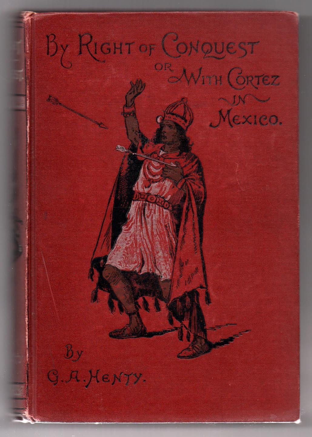 By Right of Conquest or With Cortez in Mexico