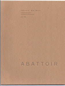 The Abattoir Project. Franc Petric: Interventions in Situ, 1991-1993