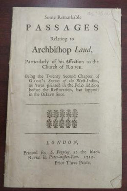 Some Remarkable Passages Relating to Archbishop Laud, Particularly of his Affection to the Church of Rome. 