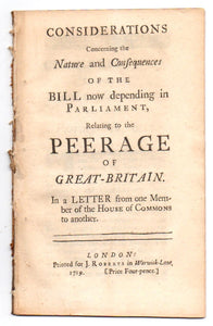 Considerations Concerning the Nature and Consequences of the Bill Now Depending in Parliament, Relating to the Peerage of Great-Britain. In a Letter from One Member of the House of Commons to Another
