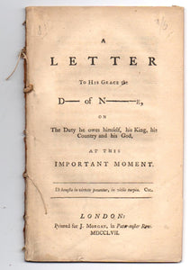 A Letter to His Grace the D___ of N___e, on The Duty He Owes Himself, his King, his Country and his God, at This Important Moment